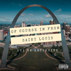 Of Course I'm From St. Louis (Saint Louis Anthem) [Explicit]