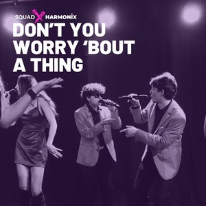 Don't You Worry 'Bout a Thing (feat. Erin Tardibuono, Jiya Kumar, Noah Korngute & East Luka)