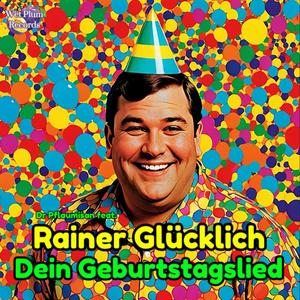 Dein Geburtstagslied (feat. Rainer Glücklich)