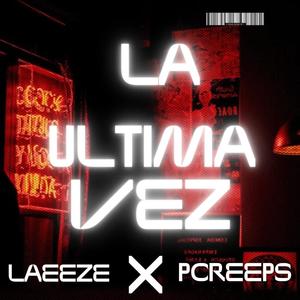 La Ultima Vez (feat. pcreeps) [Explicit]