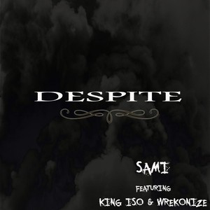 Despite(feat. King Iso & Wrekonize) (Explicit)