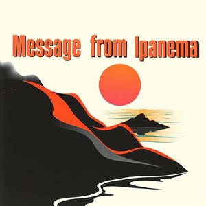 Message From Ipanema (Bossa Nova Version)