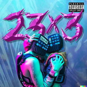 23x3 (Veintitrés Tres Veces) (Explicit)