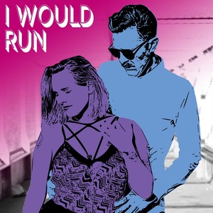 I Would Run