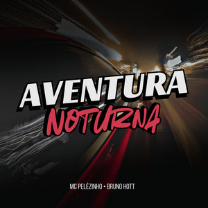 Aventura Noturna (Explicit)