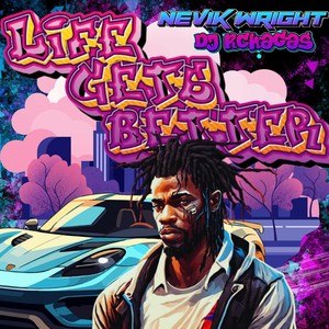 life gets better (feat. Nevik wright)