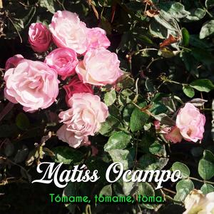 Tómame, tómame, toma.