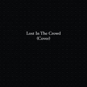 Lost In The Crowd (Cover)