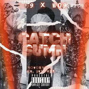 Catch Sumn (feat. ItsFxce) (Explicit)