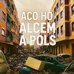 AÇÒ HO ALCEM A POLS (feat. Miquel Gil, Neus Ferri, Mario Blanch, Claudio AG & Nelo) (Explicit)