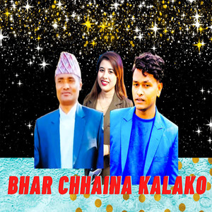 Bhar Chhaina Kalako