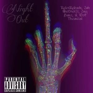 Night out (feat. Jah Whoshotit, Jay Barz & Vdot Theartist) [Explicit]