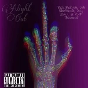 Night out (feat. Jah Whoshotit, Jay Barz & Vdot Theartist) (Explicit)