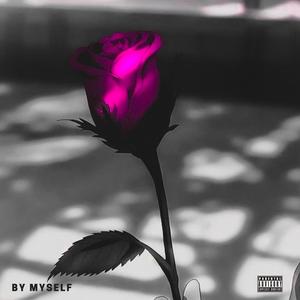 By Myself (feat. Yung Dyl & LOVE6) (Explicit)