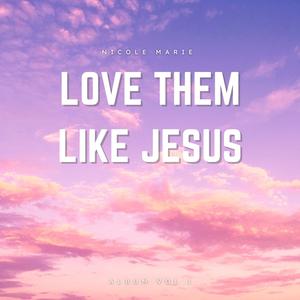 Love Them Like Jesus