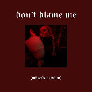 Don't Blame Me (Miisa's Version)