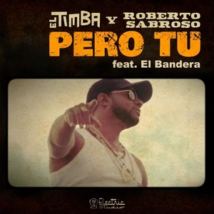 PERO TU (feat. El Bandera)