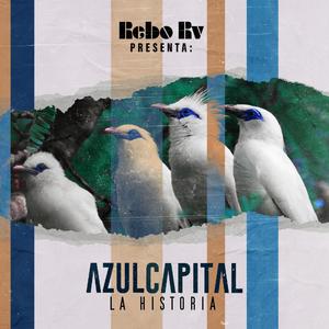 Rebo Rv Presenta: Azul Capital La Historia