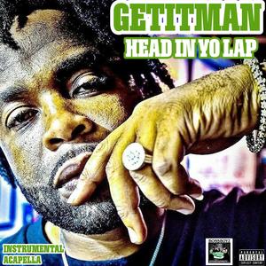 HEAD IN YO LAP (feat. GETITMAN) (Explicit)