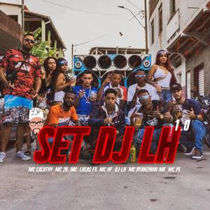 SET DO DJ LH 1.0(feat. Mc Cacathy, Mc 2G, Mc Lucas Fx, Mc HF, Mc Ryanzinho MK & Mc PS) (Explicit)