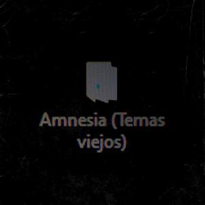 Amnesia (Temas antiguos) [Explicit]