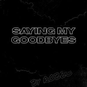 Saying My Goodbyes (Explicit)