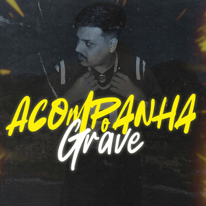 Acompanha O Grave (Explicit)