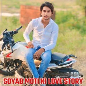 SOYAB MOTI KI LOVE STORY