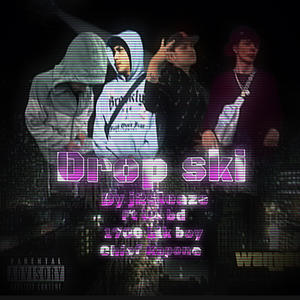 Drop ski (feat. Chief kapone, Lul bd & 1700 blk boy) (Explicit)