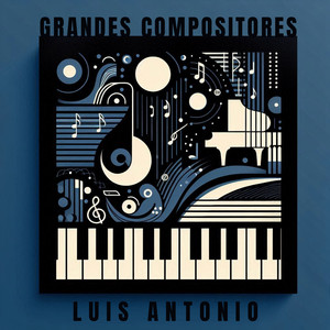 Grandes Compositores: Luis Antonio