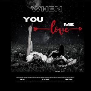 When you love me