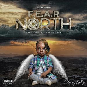 F. E. A. R NoRTH Vol I "Ameesha" (Explicit)