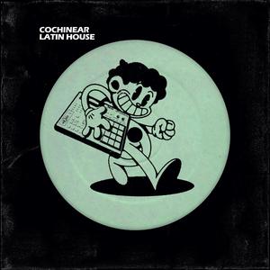 Cochinear (Latin House) (Explicit)