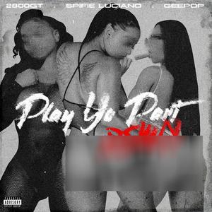 Play Yo Part (feat. Spiffie Luciano & Gee pop) (Explicit)