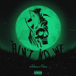 Ain't No We (feat. T. Chandy) (Explicit)