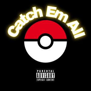 cATCH eM aLL (Explicit)