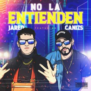 No la entienden (feat. Canizs & Icez)