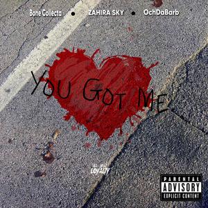 You Got Me (feat. Zahira Sky & Bone Collecta) [Explicit]