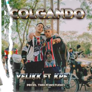 Colgando (feat. Kpe) (Explicit)
