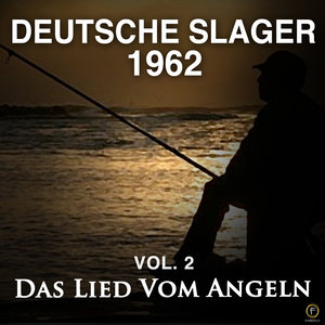 Deutsche Slager 1962, Vol. 2: Das Lied Vom Angeln