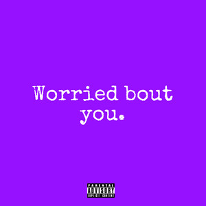 Worried Bout You (Explicit)
