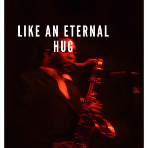 Like An Eternal Hug