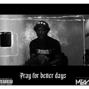 Pray For Better Days (Explicit)