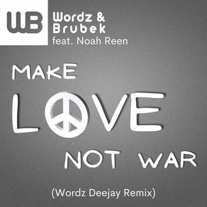 Make Love Not War (feat. Noah Reen) (Wordz Deejay Remix)