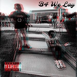 B4 We Lay (feat. 1Trip) [Explicit]