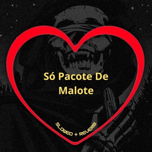 Só Pacote de Malote (Slowed + Reverb) [Explicit]