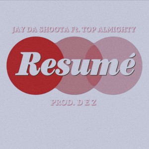 Resume (feat. Jay Da Shoota & Top Almighty) [Explicit]