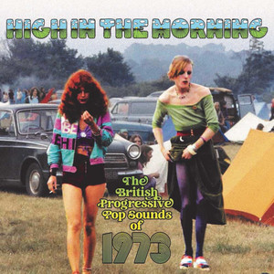 High In The Morning: The British Progressive Pop Sounds Of 1973 (Explicit)