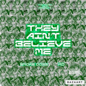 They Aint Believe Me (Explicit)