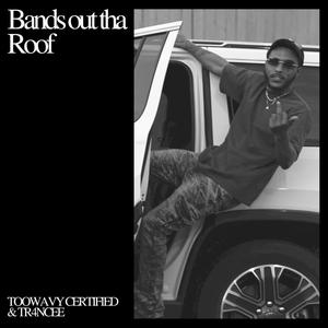 Bands out the Roof (feat. Tr4ncee) [Explicit]